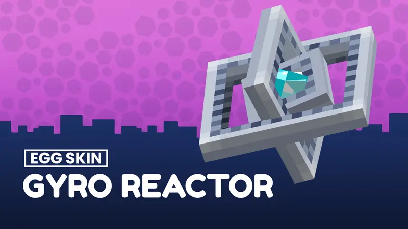 Gyro Reactor - Egg Skin
